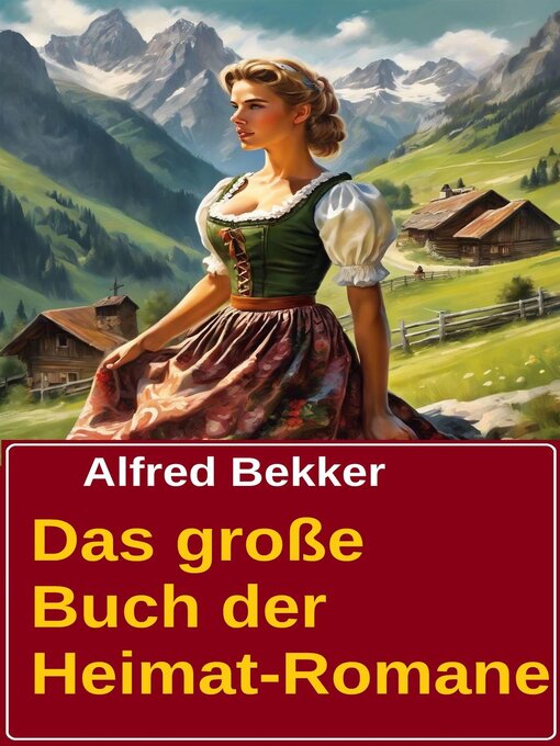 Title details for Das große Buch der Heimat Romane by Alfred Bekker - Available